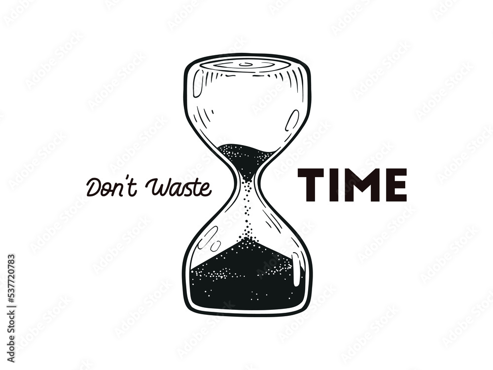 Illustration of hourglass hand drawing with a message to don't waste ...