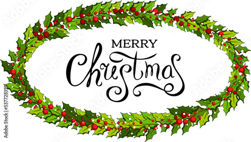 Christmas decorations with holly leaves and red berries. Oval frame with holiday wishes.