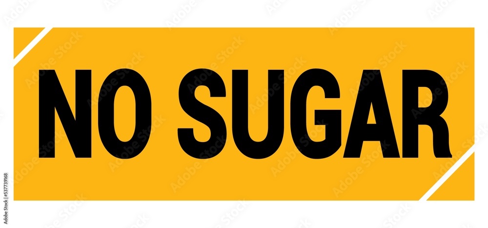 NO SUGAR text on yellow-black grungy stamp sign. NO SUGAR text on yellow-black grungy stamp sign.