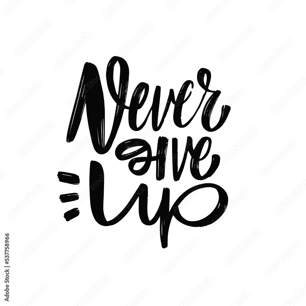 Calligraphy phrase Never give up. Motivational lettering text. Calligraphy phrase Never give up. Motivational lettering text.