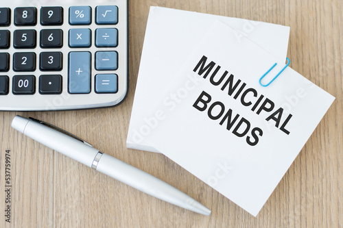 Business concept.Text MUNICIPAL BONDS the card on the table