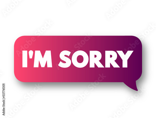 I'm Sorry text message bubble, concept background