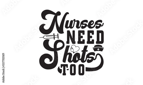 Nurses Need Shots Too svg, Nurse Svg, Nurse svg bundle hand lettered, nurse quotes svg, doctor svg, stethoscope svg, nurse life svg, medical svg | nursing svg | nurse png, Nurse Svg File for Cricut