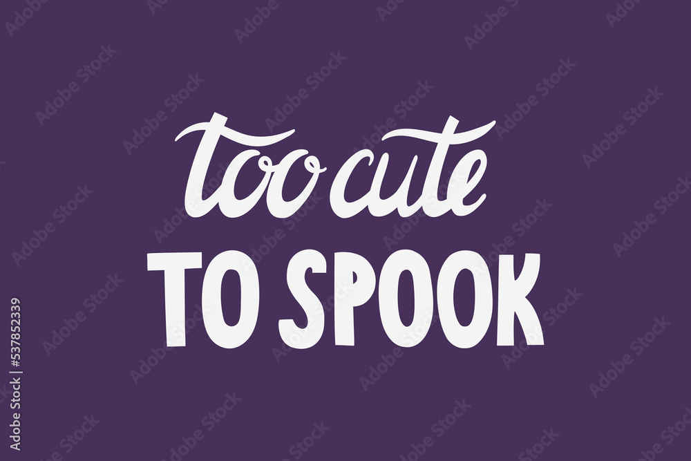 Halloween quote vector lettering design, too cute to spook phrase