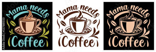Mama Needs Coffee v2 Funny Cafe Caffeine Drinker Loves Bean Gift T-Shirt