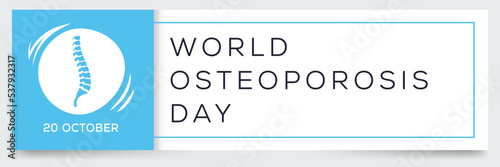 World Osteoporosis Day held on 20 October.