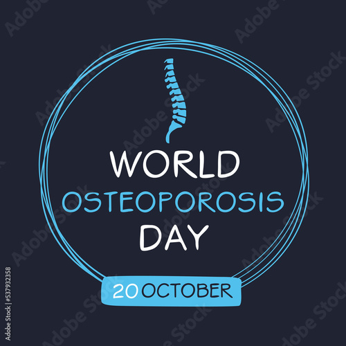 World Osteoporosis Day held on 20 October.