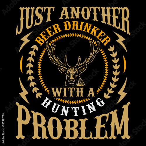 Just Another Beer Drinker Hunting T-Shirt Vector Graphic, Hunting T-Shirt,