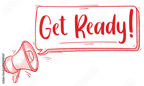 Get ready - drawn advertising sign with megaphone