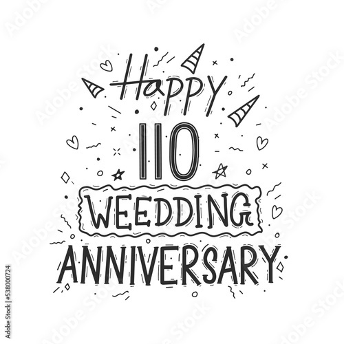 110 years anniversary celebration hand drawing typography design. Happy 110th wedding anniversary hand lettering photo