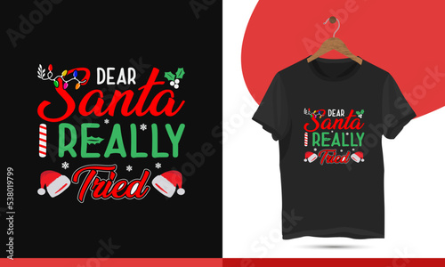 Dear Santa I Really Tried - Christmas typography t-shirt design for ugly sweater x mas party. Christian religion quotes saying for print.