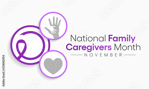 Family Caregivers month (NFCM) is observed every year in November, to raise awareness of caregiving issues, educate communities, and increase support for caregivers. Vector illustration