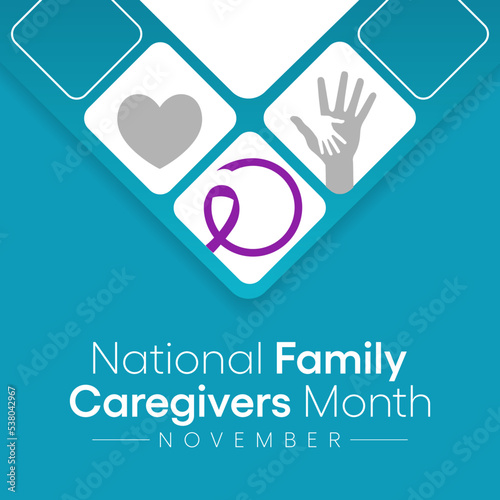 Family Caregivers month (NFCM) is observed every year in November, to raise awareness of caregiving issues, educate communities, and increase support for caregivers. Vector illustration