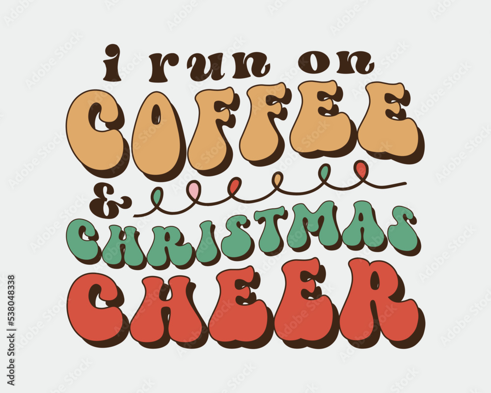 Fototapeta premium I run on coffee and Christmas cheer retro hippie typography sublimation SVG on ash color background