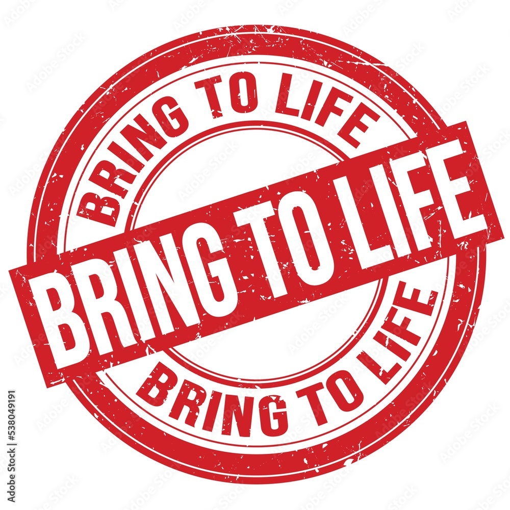 BRING TO LIFE text written on red round stamp sign BRING TO LIFE text written on red round stamp sign