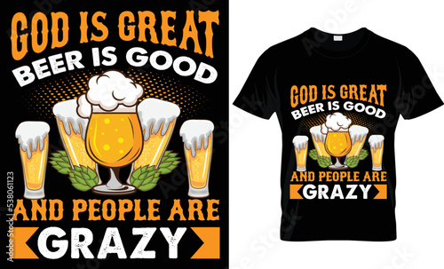 god is great beer is good and people are grazy t-shirt design.