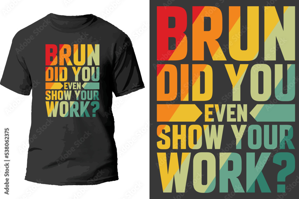 Fototapeta premium Bruh did you even show your work - vector