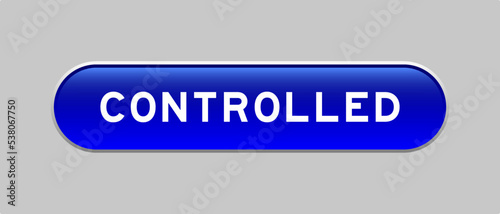 Blue color capsule shape button with word controlled on gray background