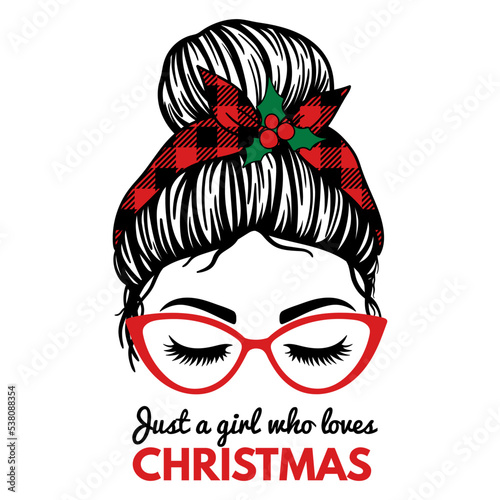 Just a Girl Who Loves Christmas. Christmas Messy Bun. Women with glasses, bandana with buffalo print and mistletoe. Christmas, Happy New Year design.Vector illustration. Isolated on white background. 