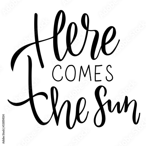 Monochrome hawaiian hand lettering with summer vacation quote - here comes the sun