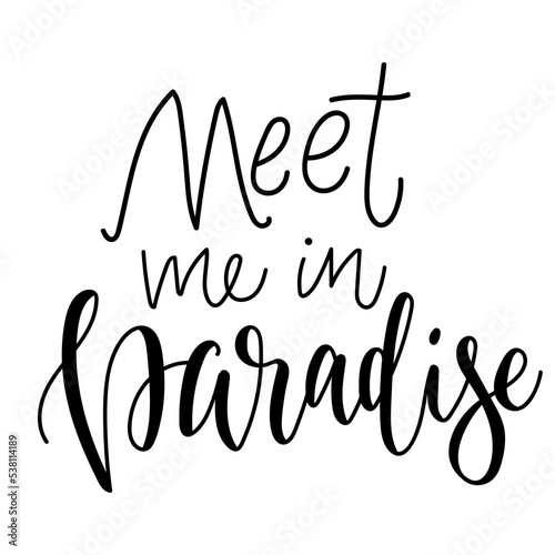 Monochrome hawaiian hand lettering with summer vacation quote - meet me in paradise