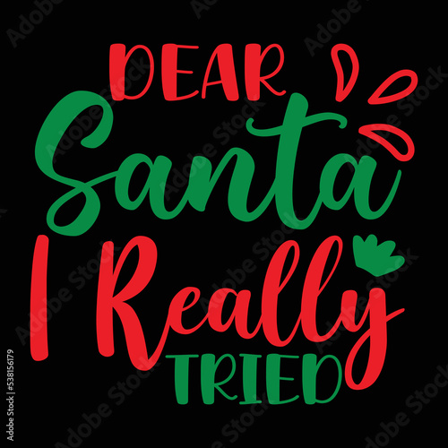 Dear Santa I Really Tried shirt  Merry Christmas shirt  Christmas SVG  Christmas Clipart  Christmas Vector  Christmas Sign  Christmas Cut File  Christmas SVG Shirt Print Template