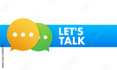 let s talk Dialog, chat speech bubble. Marketing concept.