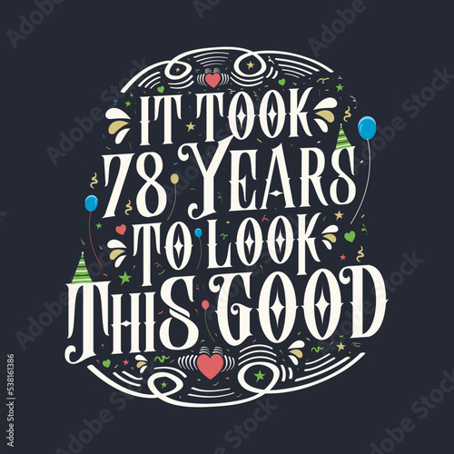 It took 78 years to look this good 78 Birthday and 78 anniversary celebration Vintage lettering design. photo