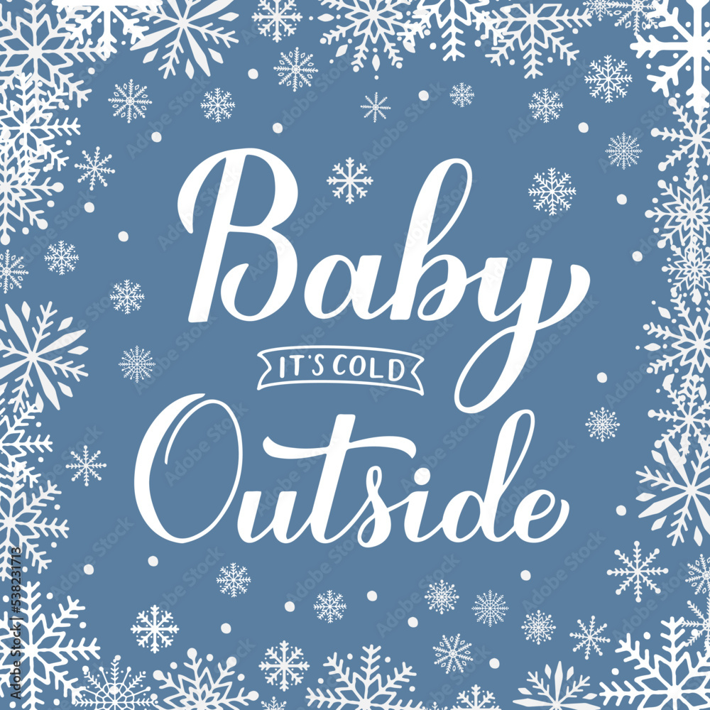 Baby Its Cold Outside hand lettering on blue background with snowflakes,. Winter quote calligraphy. Vector template for typography poster, banner, invitation, label, flyer, etc