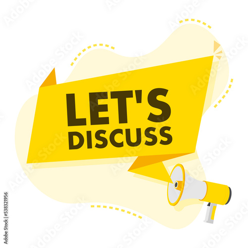 Speech Bubble with Lets Discuss text. Megaphone banner. Web design. Vector stock illustration