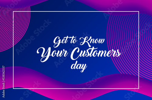 get to know your customers day