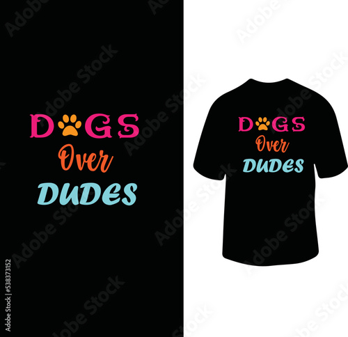 Dogs Over Dudes t shirt design