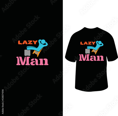 Lazy Man t shirt design
