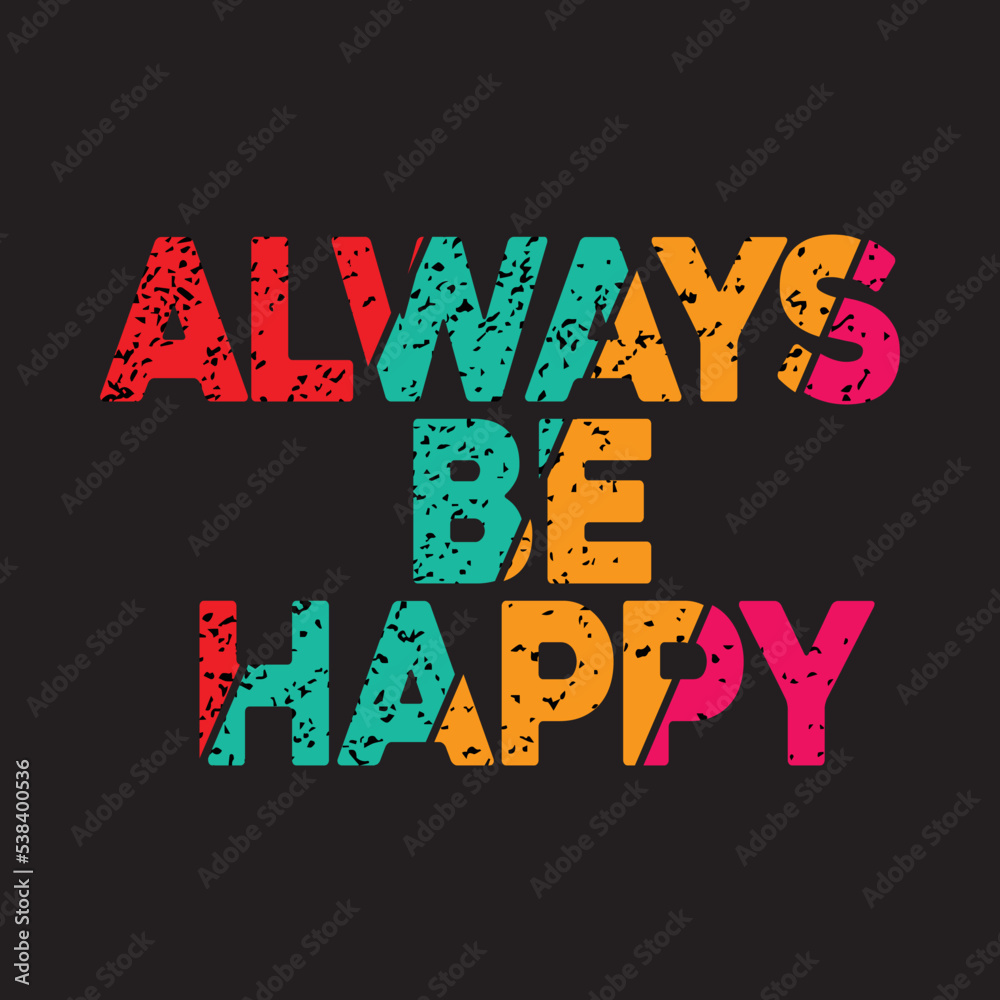 Always be Happy T-Shirt Design

Welcome to Creative Siddik T-Shirt Design Store.
Do you need a creative t-shirt design? You’ve come to the right place. Our design is not a copy; we guarantee.