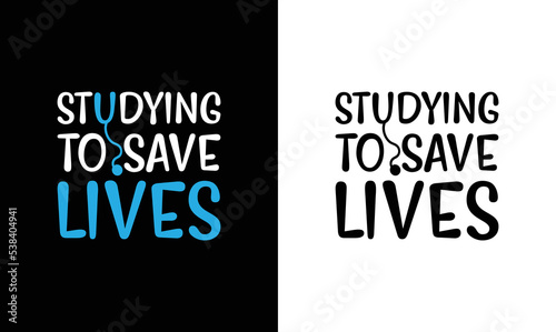 Studying to save lives T shirt design Doctor Quote T shirt design, typography