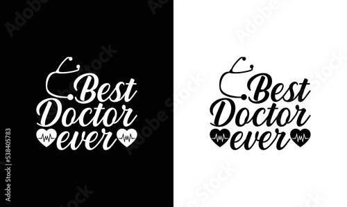 Best Doctor Ever, Doctor Quote T shirt design, typography