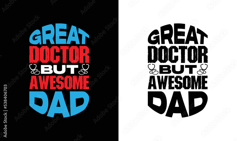 Great doctor but awesome dad , Doctor Quote T shirt design, typography Great doctor but awesome dad , Doctor Quote T shirt design, typography
