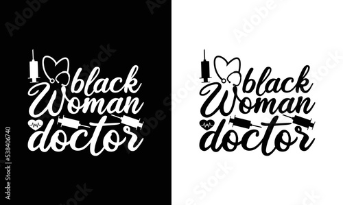 Black Women Doctor, Doctor Quote T shirt design, typography