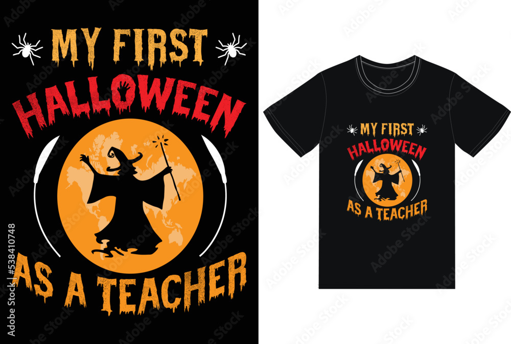 My first halloween as a Teacher T Shirt Design. 