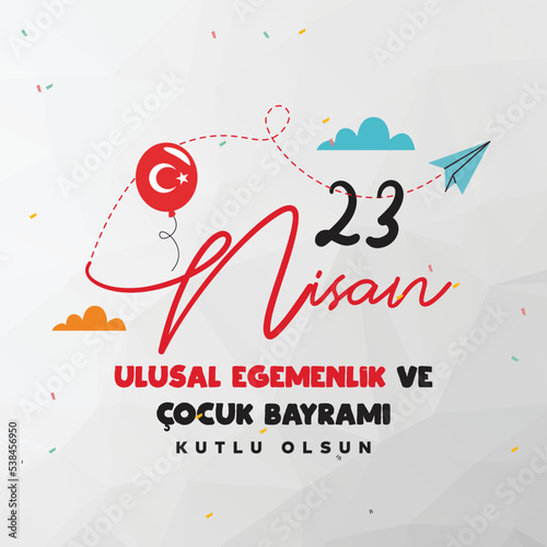 23 April National Sovereignty and Children’s Day Turkey celebration post.(Turkish Translate: 23 Nisan Ulusal Egemenlik ve Cocuk Bayrami.) photo