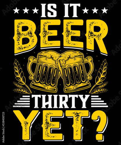 Is It beer thirty yet t shirt template
