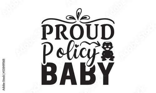 Proud Policy Baby Baby Svg, Baby Svg Design, Baby Funny Graphics hello Svg Design, Daddy lover, mom lover, Daddy and mom svg, Baby t shirt, Baby vector