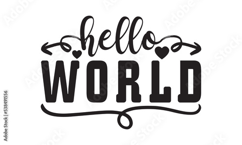 Hello World Baby Svg, Baby Svg Design, Baby Funny Graphics hello Svg Design, Daddy lover, mom lover, Daddy and mom svg, Baby t shirt, Baby vector