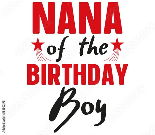 Nana of the Birthday Boy, Birthday SVG Design