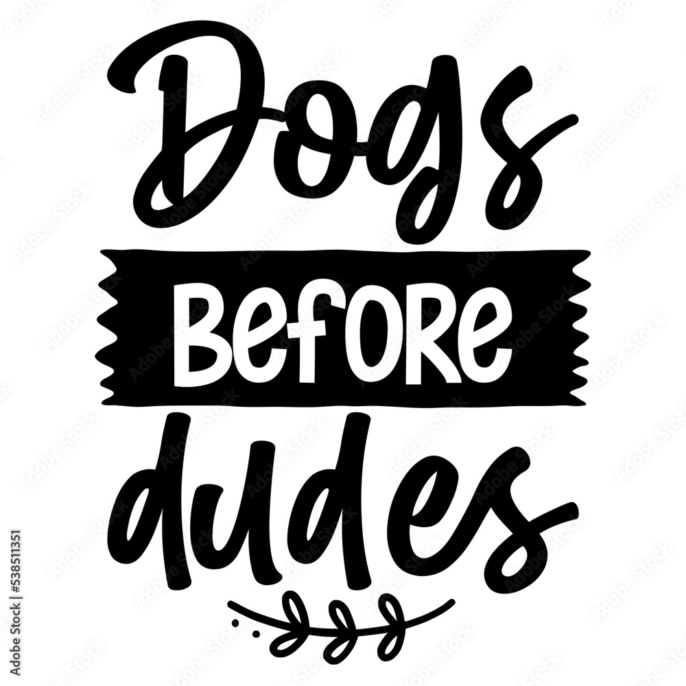 Dogs Before Dudes SVG