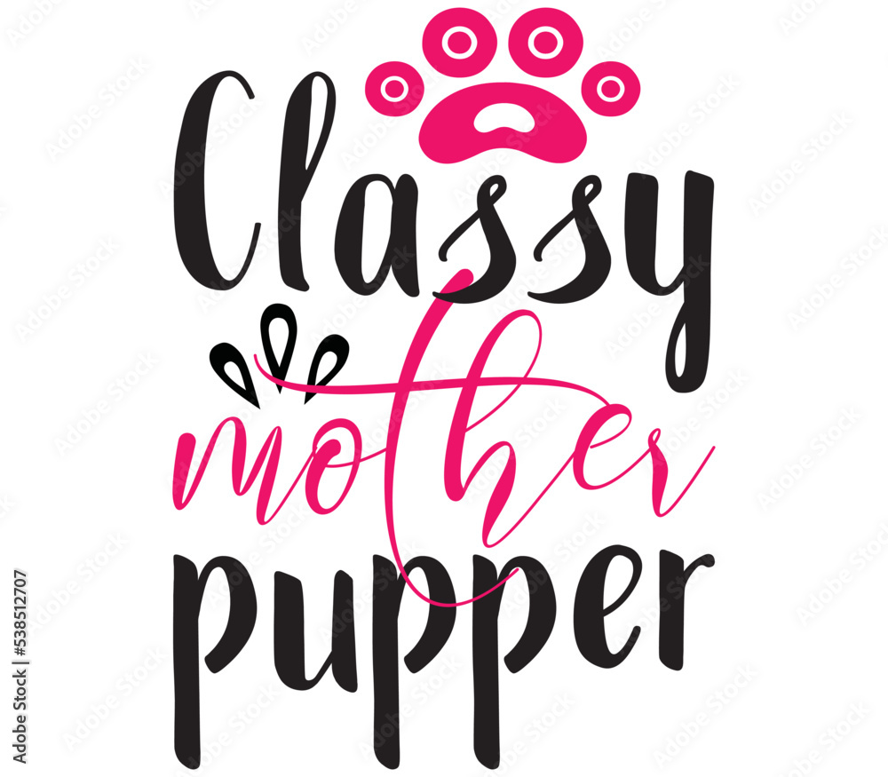 Classy mother pupper, Dog SVG Design, Dog T-Shirt Design, SVG, Dog Cut Files, Dog