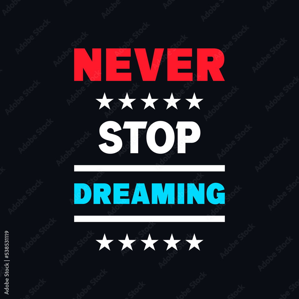 Never stop dreaming inspirational quotes vector design