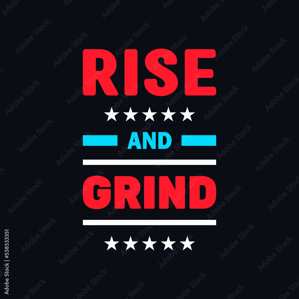 Rise and grind motivational typography vector design