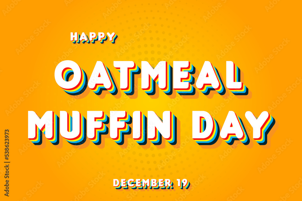 Happy Oatmeal Muffin Day, December 19. Calendar of November Retro Text Effect, Vector design