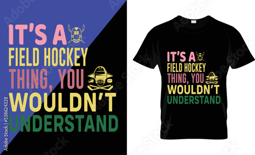 Ice hockey T-shirt design vector Graphic it’s a field hockey thing you wouldn’t understand. Shirt design, T shirt Design vector, Trendy, apparel, Ice hockey, retro, Game, Video
